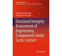 Structural Integrity Assessment Of Engineering Components Under Cyclic Contact