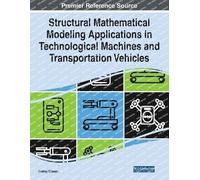 Structural Mathematical Modeling Applications In Technological Machines And Transportation Vehicles