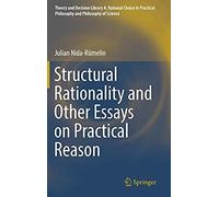 Structural Rationality And Other Essays On Practical Reason