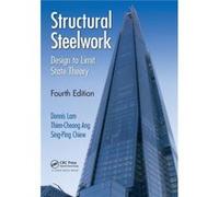 Structural Steelwork: Design To Limit State Theory, Fourth Edition (Paperback) Dennis Lam, Thien - Cheong Ang, Sing - Ping Chiew (Auteur)