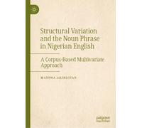 Structural Variation and the Noun Phrase in Nigerian English: A Corpus-Based Multivariate Approach
