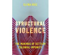 Structural Violence: The Makings of Settler Colonial Impunity