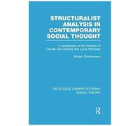 Structuralist Analysis In Contemporary Social Thought (Rle Social Theory)