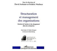 Structuration et management des organisations Gestion de l'action et du changement dans les entreprises - David Autissier - L'harmattan - broché - Scolaire / Universitaire