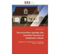 Structuration spatiale des marchés fonciers et étalement urbain Application à la Belgique et à ses nouveaux espaces résidentiels - Jean-Marie Halleux - Universitaires Europeennes - broché - Essai