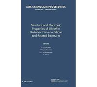 Structure And Electronic Properties Of Ultrathin Dielectric Films On Silicon And Related Structures: Volume 592