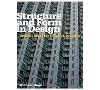 Structure and Form in Design: Critical Ideas for Creative Practice Michael Hann (Auteur)
