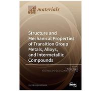 Structure And Mechanical Properties Of Transition Group Metals, Alloys, And Intermetallic Compounds