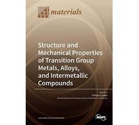Structure And Mechanical Properties Of Transition Group Metals, Alloys, And Intermetallic Compounds