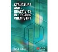 Structure and Reactivity in Organic Chemistry Mark G. Molony (Auteur)