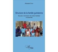 Structure de la famille guinéenne Education, transmission des valeurs familiales et citoyenneté - Alhassane Cherif - L'harmattan - broché - Essai