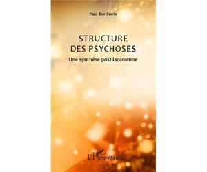 Structure des psychoses Une synthèse post-lacanienne - Paul Bercherie - L'harmattan - broché - Etude
