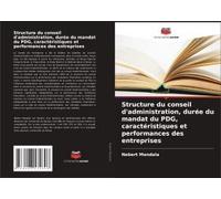 Structure Du Conseil D'administration, Durée Du Mandat Du Pdg, Caractéristiques Et Performances Des Entreprises