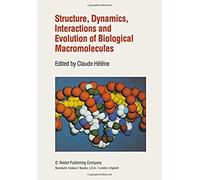 Structure, Dynamics, Interactions And Evolution Of Biological Macromolecules