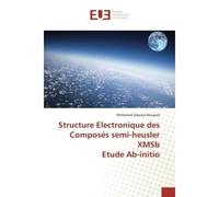 Structure Electronique des Composés semi-heusler XMSb Etude Ab-initio - Mohamed Zakarya Bouayed - Universitaires Europeennes - broché - Livre