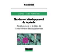 Structure et développement de la plante Morphogénèse et biologie de la reproduction des Angiospermes - Jean Vallade - Dunod - broché - Livre