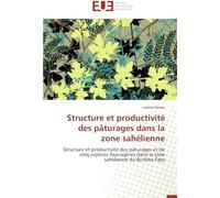 Structure Et Productivité Des Pâturages Dans La Zone Sahélienne: Structure Et Productivité Des Pâturages Et De Cinq Espèces Fourragères Dans La Zone Sahélienne Du Burkina Faso (Omn.Univ.Europ.)