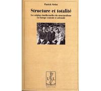 Structure Et Totalité - Les Origines Intellectuelles Du Structuralisme En Europe Centrale Et Orientale