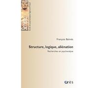 Structure, logique, aliénation - Recherches en psychanalyse