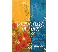 STRUCTURE OF LOVE: An uplifting, wholesome Slow-Burn Romance, about Family, Culture, and Unexpected Love between two rival architects from different worlds