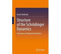 Structure of the Schrödinger Dynamics: Rediscovery of Quantum Mechanics