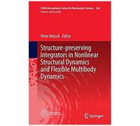 Structure-Preserving Integrators In Nonlinear Structural Dynamics And Flexible Multibody Dynamics