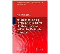 Structure-Preserving Integrators In Nonlinear Structural Dynamics And Flexible Multibody Dynamics