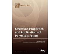 Structure, Properties And Applications Of Polymeric Foams