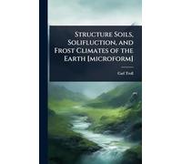 Structure Soils, Solifluction, and Frost Climates of the Earth [microform]