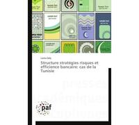 Structure stratégies risques et efficience bancaire: cas de la tunisie - L. Daly - P.academiques Francophones - broché - Etude