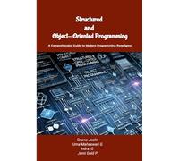 Structured and Object-Oriented Programming: A Comprehensive Guide to Modern Programming Paradigms