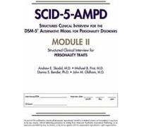 Structured Clinical Interview for the DSM5 Alternative Model for Personality Disorders SCID5AMPD Module II by Oldham & John M. & MD MS Professor and Inter Oldham John M. MD MS Professor and Interim Ch