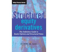 Structured Equity Derivatives: The Definitive Guide to Exotic Options and Structured Notes