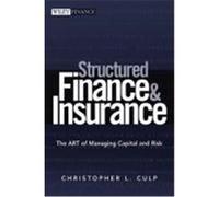 Structured Finance and Insurance: The Art of Managing Capital and Risk Culp, Christopher L. (Auteur)