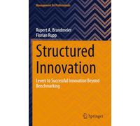 Structured Innovation: Levers to Successful Innovation Beyond Benchmarking