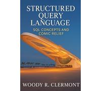 Structured Query Language: SQL Concepts and Comic Relief