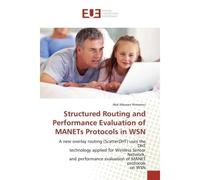 Structured Routing and Performance Evaluation of MANETs Protocols in WSN A new overlay routing (ScatterDHT) uses the DHT technology applied for Wireless Sensor Network, and - Abd Albasset Almamou - Un