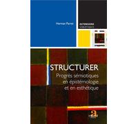 Structurer Progrès sémiotiques en épistémologie et en esthétique - Herman Parret - Academia Eds - broché - Essai