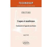STRUCTURES - Coques et membranes - Fondements de l’approche non linéaire (niveau C) Fondements de l’approche non linéaire (niveau C) - Van Le - Ellipses - broché - Etude