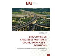 STRUCTURES DE CHAUSSEES ROUTIERES: COURS, EXERCICES ET SOLUTIONS: Apprendre comment maîtriser la géotechnique routière?