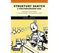 Structures de données avec un clin d'oeil. Une aventure amusante avec des exemples qui sentent le café Jeremy Kubica (Buch auf Polnisch)