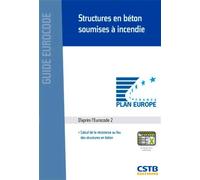 Structures en béton soumises à incendie Calcul de la résistance au feu des structures en béton - Philippe Fromy - Cstb - broché - Guide