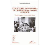 Structures identitaires et pratiques solidaires au pérou Gens du sang, gens de la terre et gens de bien - Jacques Manlengreau - L'harmattan - broché - Livre