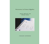 Structures in Linear Algebra: Vectors, Matrices, and Bilinear Forms
