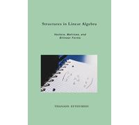 Structures in Linear Algebra: Vectors, Matrices, and Bilinear Forms
