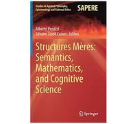Structures Mères: Semantics, Mathematics, And Cognitive Science