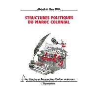 Structures politiques du Maroc colonial - Abdellah Ben Mlih - L'harmattan - broché - Livre