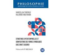Structures spatiotemporelles et significations des formes symboliques chez Ernst Cassirer - Marcellin Tibérius Kalombo Mbuyamba - Eme Et Intercommunications - broché - Etude