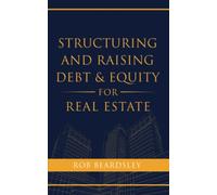 Structuring and Raising Debt & Equity for Real Estate