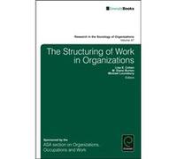 Structuring Of Work In Organizations Lisa Cohen, M Diane Burton, Michael Lounsbury (Auteur)